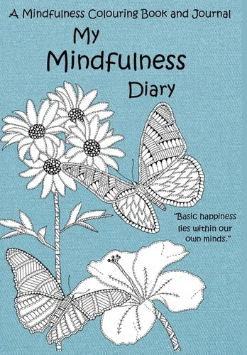 My Mindfulness Diary: A Mindfulness Colouring Book and Journal: An adult colouring book and diary with inspirational quotes - Hardcover