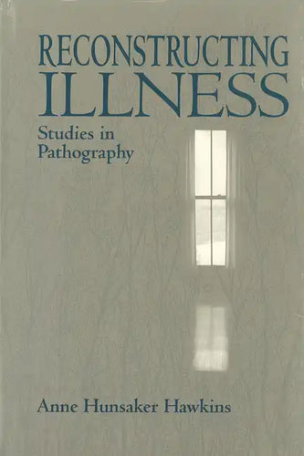 Reconstructing Illness: Studies in Pathography, Second Edition - Paperback