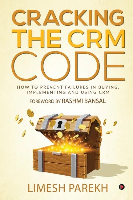 Cracking the CRM Code: How to Prevent Failures in Buying, Implementing and Using CRM - Paperback