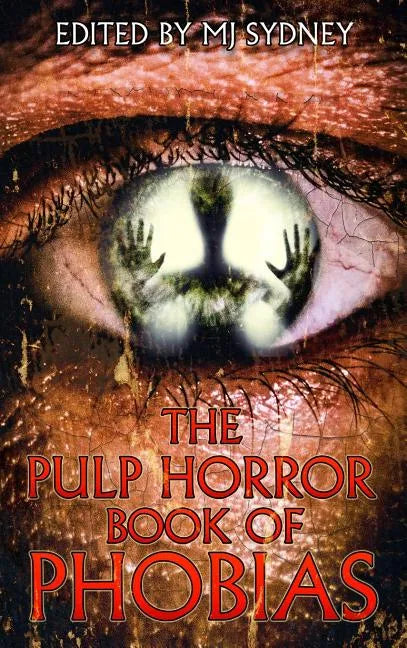 The Pulp Horror Book of Phobias - Hardcover