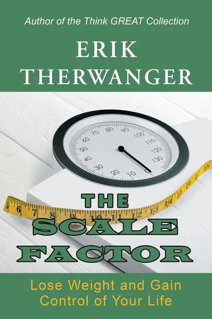 The Scale Factor: Lose Weight and Gain Control of Your Life - Paperback