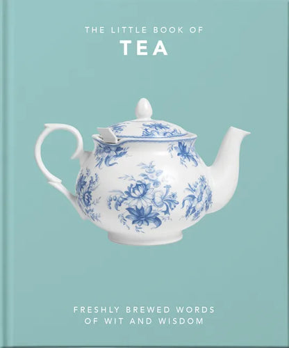 The Little Book of Tea: Freshly Brewed Words of Wit and Wisdom - Hardcover