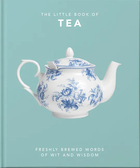 The Little Book of Tea: Freshly Brewed Words of Wit and Wisdom - Hardcover