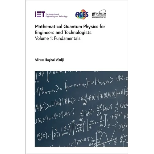 Mathematical Quantum Physics for Engineers and Technologists: Fundamentals - Hardcover