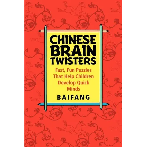 Chinese Brain Twisters: Fast, Fun Puzzles That Help Children Develop Quick Minds - Paperback