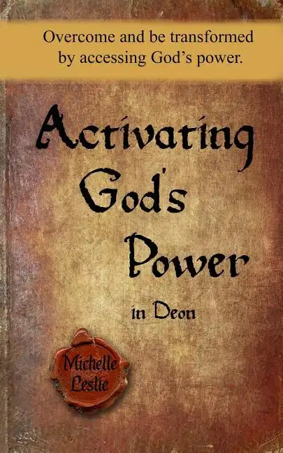 Activating God's Power in Deon: Overcome and Be Transformed by Accessing God's Power - Paperback