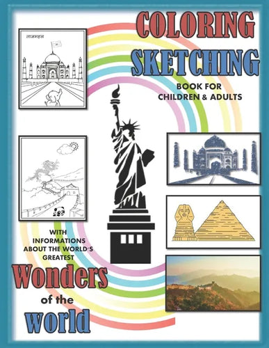Coloring sketching book for children and adults with informations about the world's greatest wonders of the wolrd: An educational colouring book about - Paperback