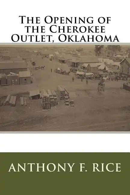The Opening of the Cherokee Outlet, Oklahoma - Paperback