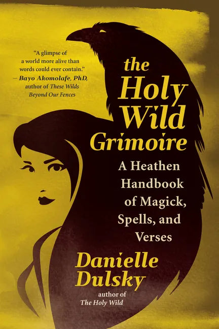 The Holy Wild Grimoire: A Heathen Handbook of Magick, Spells, and Verses - Paperback