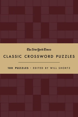 The New York Times Classic Crossword Puzzles (Cranberry and Gold): 100 Puzzles Edited by Will Shortz - Hardcover