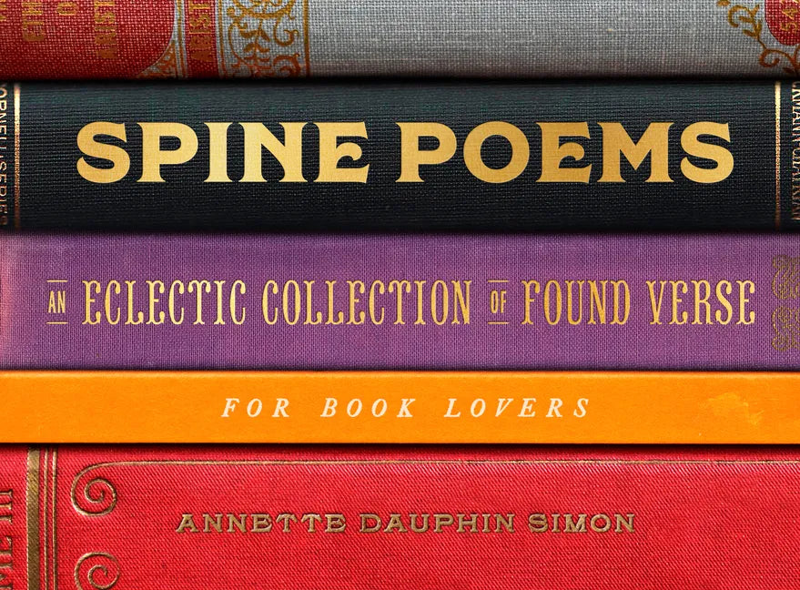 Spine Poems: An Eclectic Collection of Found Verse for Book Lovers - Hardcover