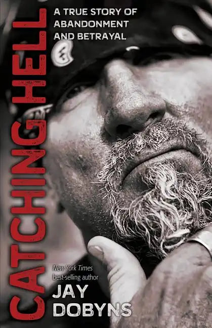 Catching Hell: A True Story of Abandonment and Betrayal - Paperback