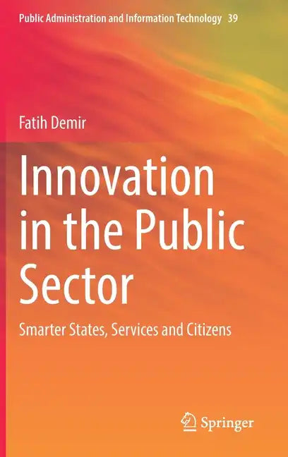 Innovation in the Public Sector: Smarter States, Services and Citizens - Hardcover
