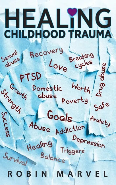 Healing Childhood Trauma: Transforming Pain into Purpose with Post-Traumatic Growth - Hardcover