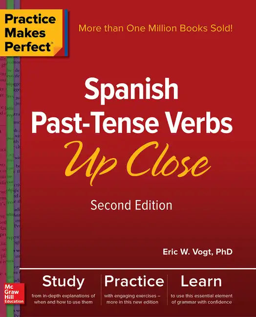 Practice Makes Perfect: Spanish Past-Tense Verbs Up Close, Second Edition - Paperback