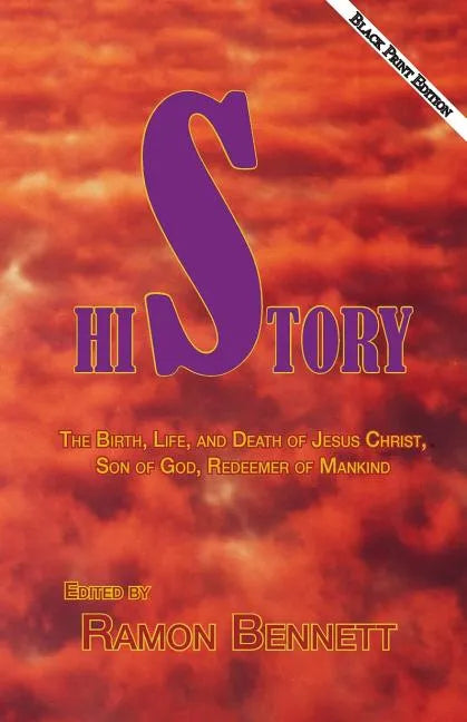 HiStory Black Print Second Edition: The Birth, Life, and Death of Jesus Christ, Son of God, Redeemer of Mankind - Paperback