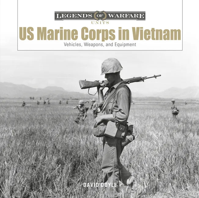 US Marine Corps in Vietnam: Vehicles, Weapons, and Equipment - Hardcover