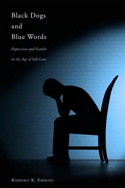 Black Dogs and Blue Words: Depression and Gender in the Age of Self-Care - Paperback
