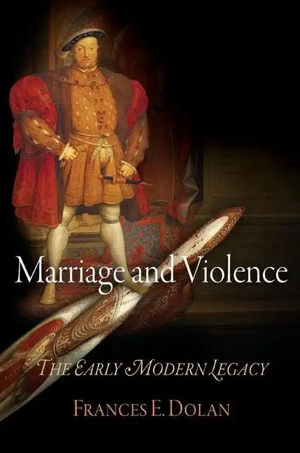 Marriage and Violence: The Early Modern Legacy - Paperback