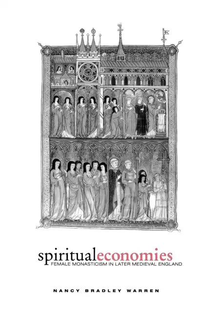 Spiritual Economies: Female Monasticism in Later Medieval England - Hardcover