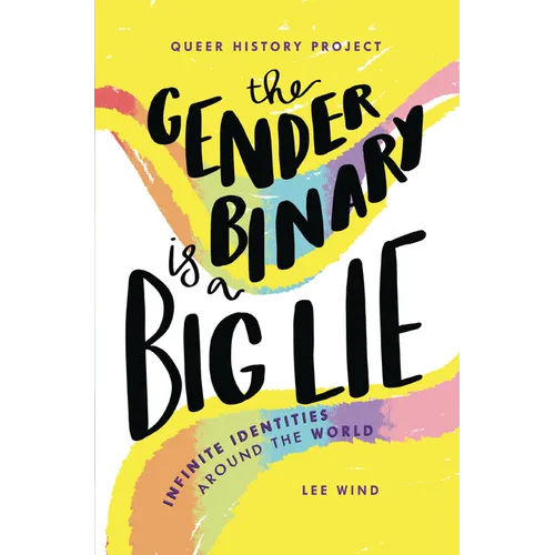 The Gender Binary Is a Big Lie: Infinite Identities Around the World - Paperback