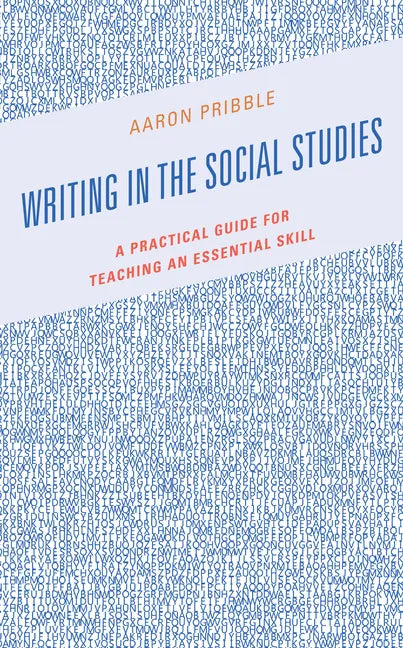 Writing in the Social Studies: A Practical Guide for Teaching an Essential Skill - Paperback