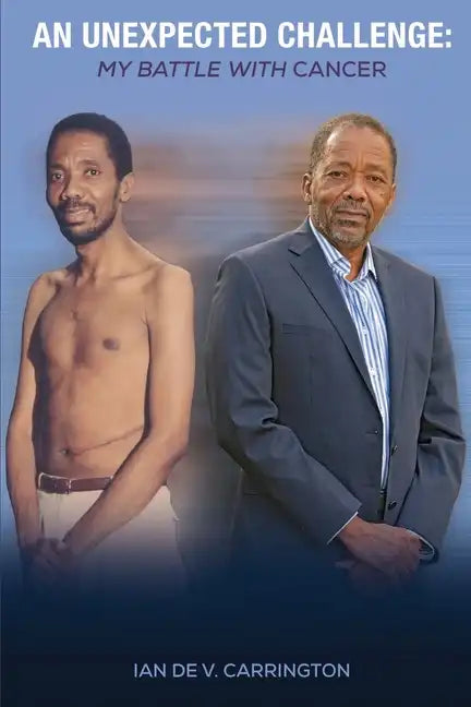 An Unexpected Challenge: My Battle with Cancer - Paperback