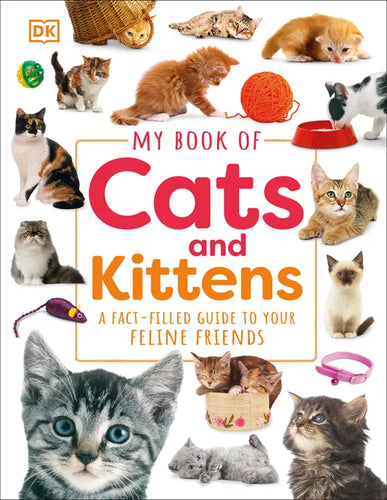 My Book of Cats and Kittens: A Fact-Filled Guide to Your Feline Friends - Hardcover