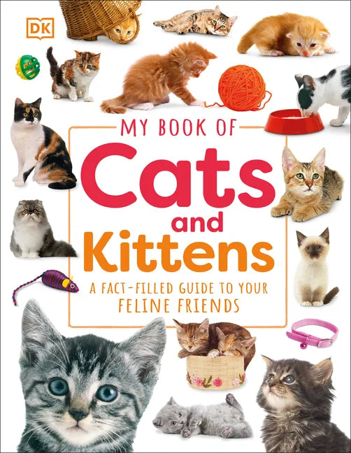 My Book of Cats and Kittens: A Fact-Filled Guide to Your Feline Friends - Hardcover