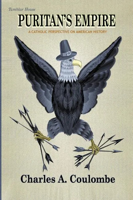 Puritan's Empire: A Catholic Perspective on American History - Paperback