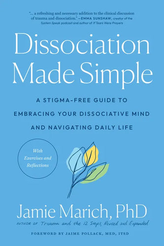 Dissociation Made Simple: A Stigma-Free Guide to Embracing Your Dissociative Mind and Navigating Daily Life - Paperback