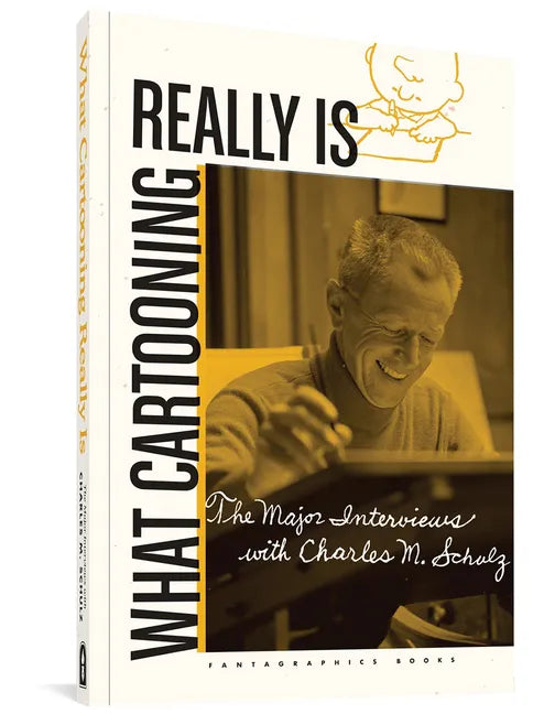 What Cartooning Really Is: The Major Interviews with Charles M. Schulz - Paperback