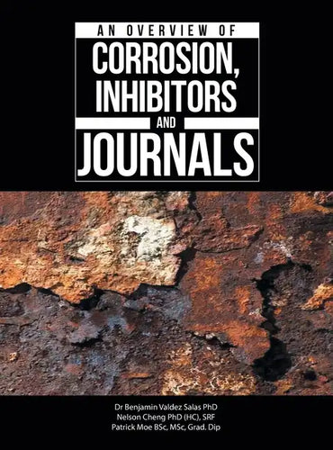 An Overview of Corrosion, Inhibitors and Journals - Hardcover