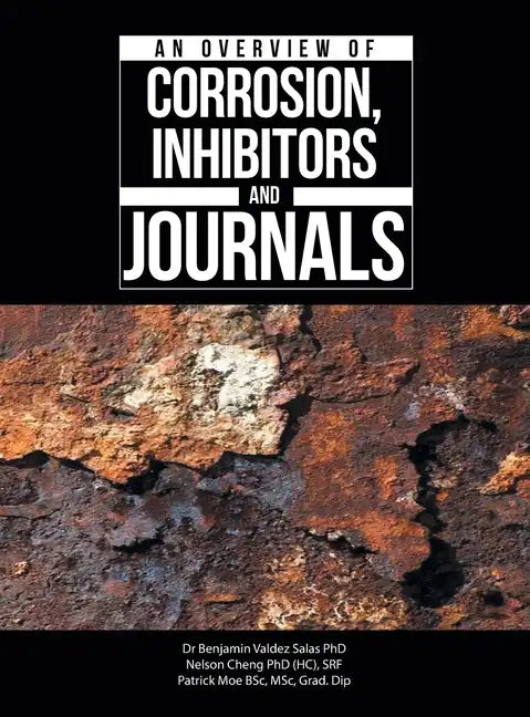 An Overview of Corrosion, Inhibitors and Journals - Hardcover
