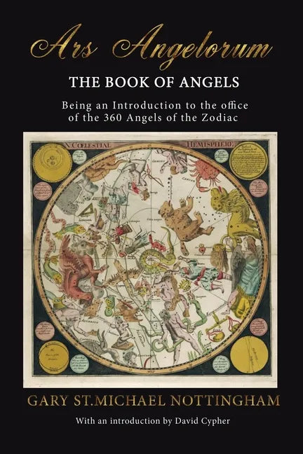 Ars Angelorum - The Book of Angels: Being an instruction of the office of the 360 Angels of the Zodiac. - Paperback