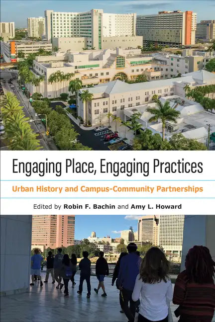 Engaging Place, Engaging Practices: Urban History and Campus-Community Partnerships - Paperback