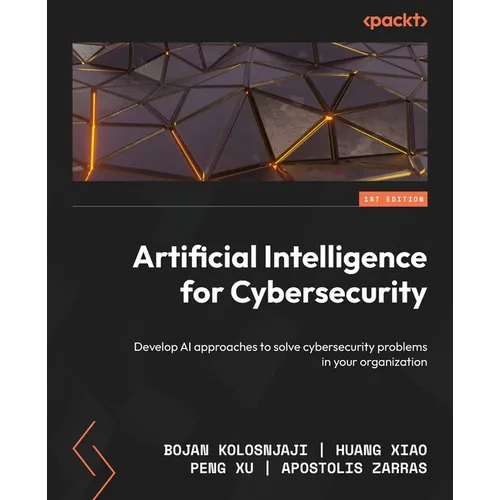 Artificial Intelligence for Cybersecurity: Develop AI approaches to solve cybersecurity problems in your organization - Paperback