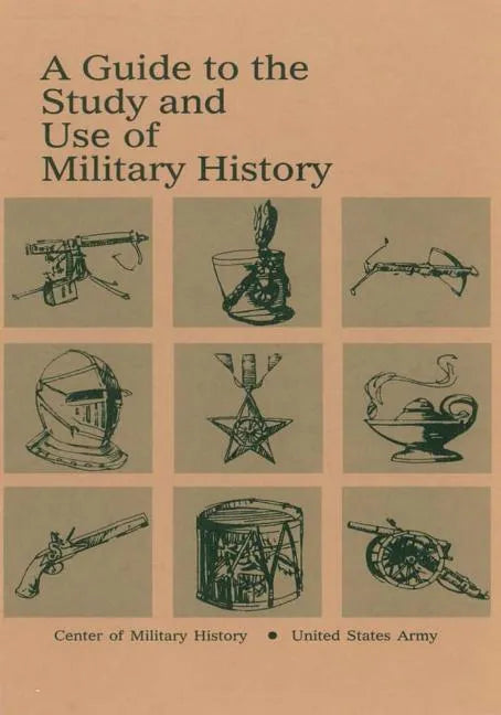 A Guide to the Study and Use of Military History - Paperback
