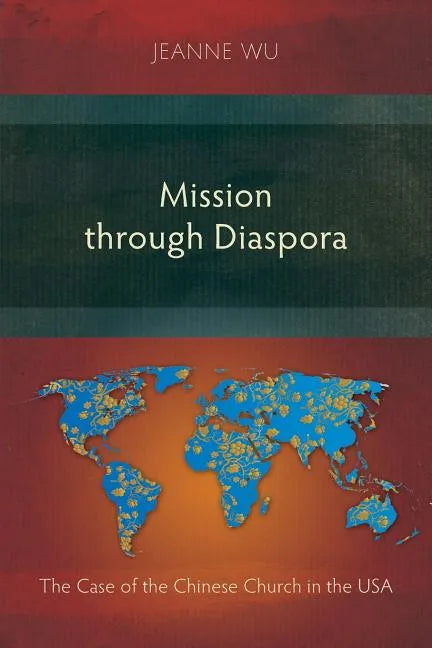 Mission through Diaspora: The Case of the Chinese Church in the USA - Paperback