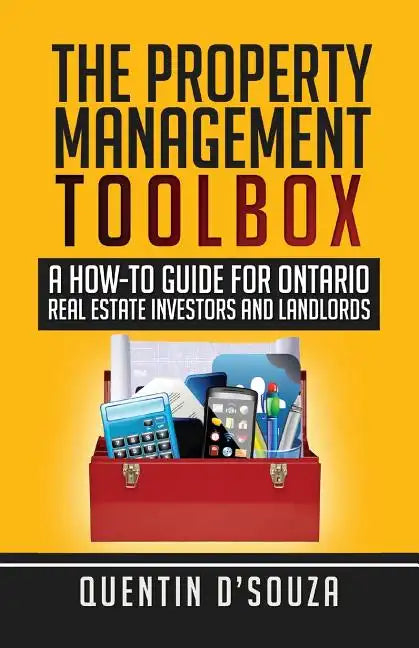 The Property Management Toolbox: A How-To Guide for Ontario Real Estate Investors and Landlords - Paperback
