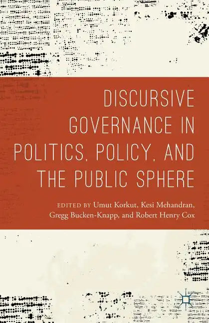 Discursive Governance in Politics, Policy, and the Public Sphere - Hardcover