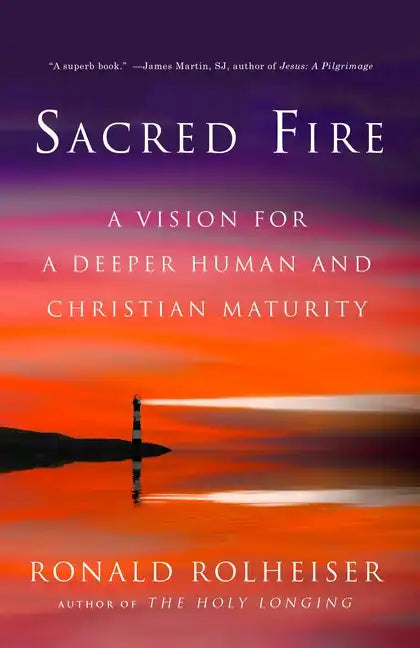 Sacred Fire: A Vision for a Deeper Human and Christian Maturity - Paperback