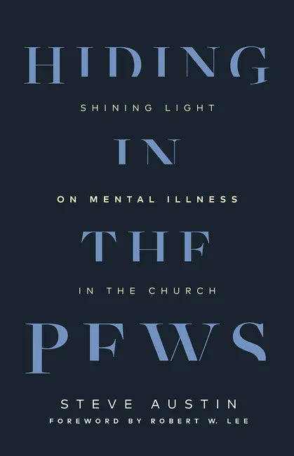 Hiding in the Pews: Shining Light on Mental Illness in the Church - Paperback