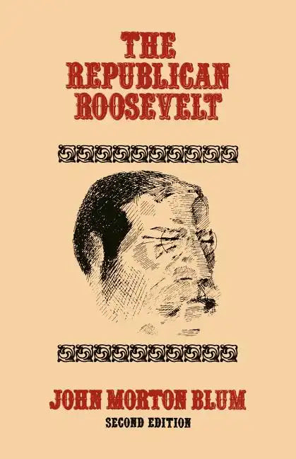 The Republican Roosevelt: Second Edition - Paperback