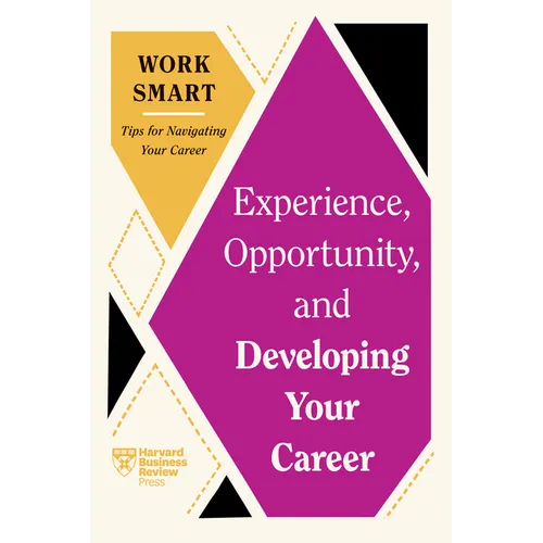 Experience, Opportunity, and Developing Your Career (HBR Work Smart Series) - Paperback