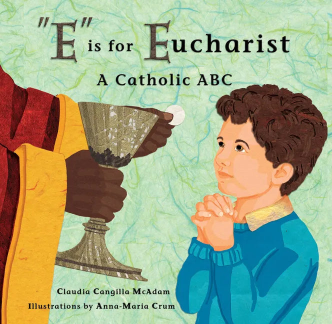 E Is for Eucharist: A Catholic ABC - Hardcover