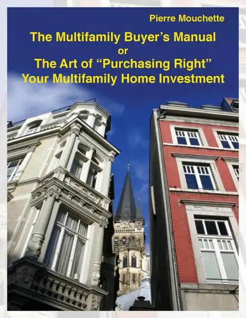 The Multifamily Buyer's Manual: The Art of 