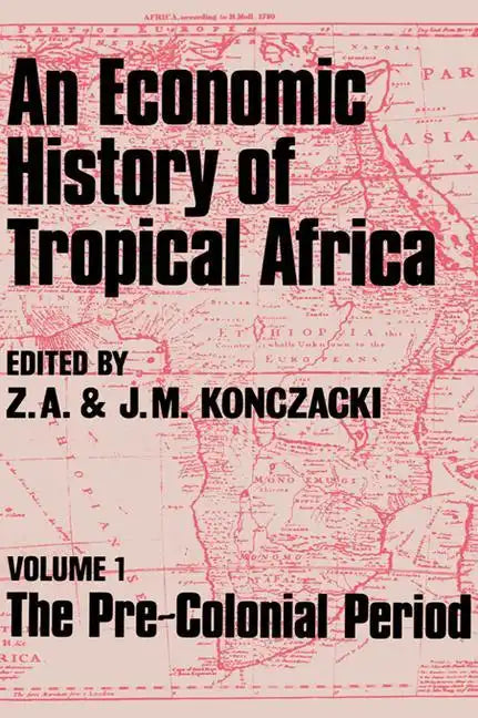 An Economic History of Tropical Africa: Volume One: The Pre-Colonial Period - Paperback