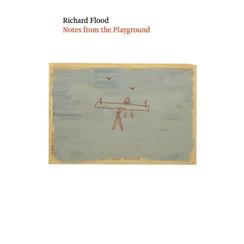 Richard Flood: Notes from the Playground - Paperback