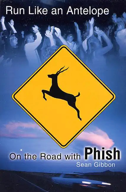 Run Like an Antelope: On the Road with Phish - Paperback